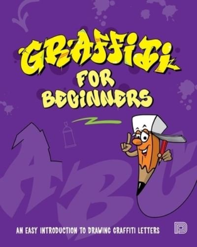 Mega DNS · Graffiti for Beginners: An Easy Introduction to Drawing Graffiti Letters (Paperback Book) (2021)