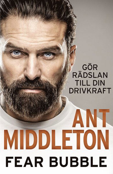 Cover for Ant Middleton · Fear bubble : gör rädslan till din inre drivkraft (Taschenbuch) (2021)