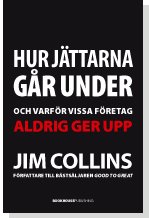 Cover for Jim Collins · Hur jättarna går under : och varför vissa företag aldrig ger upp (Inbunden Bok) (2009)