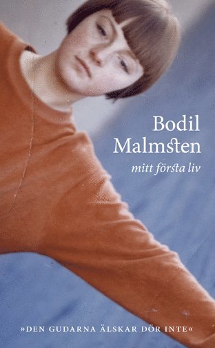 Cover for Bodil Malmsten · Mitt första liv : den gudarna älskar dör inte (Paperback Book) (2007)