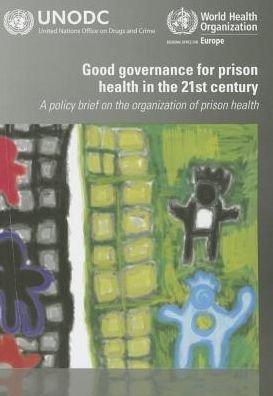 Cover for Who Regional Office for Europe · Good Governance for Prison Health in the 21st Century: a Policy Brief on the Organizatiom of Prison Health (Pocketbok) (2014)