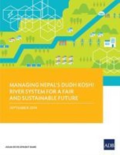 Cover for Asian Development Bank · Managing Nepal's Dudh Koshi River System for a Fair and Sustainable Future (Pocketbok) (2019)