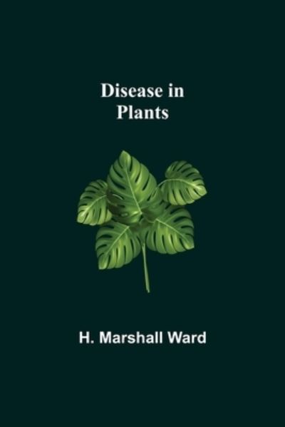 Cover for H Marshall Ward · Disease in Plants (Paperback Book) (2021)