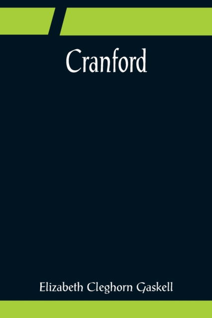 Cranford - Elizabeth Cleghorn Gaskell - Livros - Alpha Edition - 9789356081505 - 11 de abril de 2022