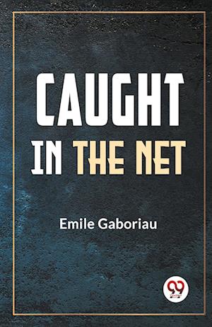 Cover for Emile Gaboriau · Caught in the Net (Paperback Book) (2023)