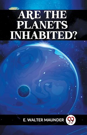 Are the Planets Inhabited? - E. Walter Maunder - Books - Double 9 Books LLP - 9789359952505 - January 11, 2023