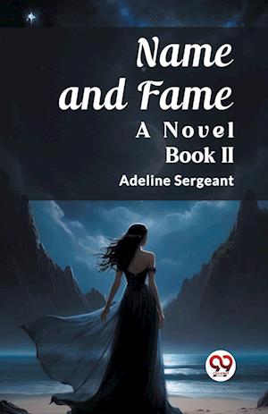 Cover for Adeline Sergeant · Name and FameA Novel BOOK II (Edition2023) (Paperback Book) (2024)