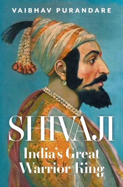 Cover for Vaibhav Purandare · Shivaji: India's Great Warrior King (Hardcover Book) (2022)