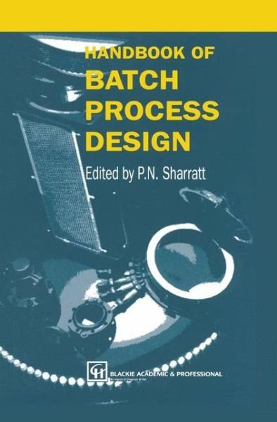 Cover for P N Sharratt · Handbook of Batch Process Design (Pocketbok) [Softcover Reprint of the Original 1st Ed. 1997 edition] (2011)
