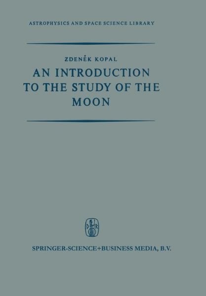 Cover for Zdenek Kopal · An Introduction to the Study of the Moon - Astrophysics and Space Science Library (Pocketbok) [1966 edition] (1966)