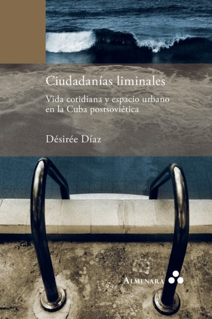 Cover for Désirée Díaz · Ciudadanias liminales. Vida cotidiana y espacio urbano en la Cuba postsovietica (Paperback Book) (2021)