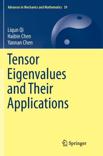 Cover for Liqun Qi · Tensor Eigenvalues and Their Applications - Advances in Mechanics and Mathematics (Paperback Bog) [Softcover reprint of the original 1st ed. 2018 edition] (2019)