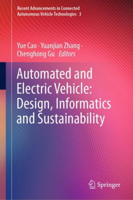 Cover for Yue Cao · Automated and Electric Vehicle: Design, Informatics and Sustainability - Recent Advancements in Connected Autonomous Vehicle Technologies (Hardcover Book) [1st ed. 2023 edition] (2022)