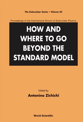 Cover for Antonino Zichichi · How And Where To Go Beyond The Standard Model - Proceedings Of The International School Of Subnuclear Physics - The Subnuclear Series (Hardcover Book) (2007)