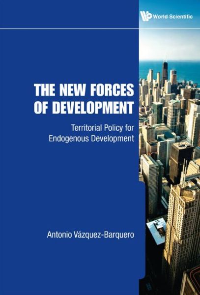 Cover for Vazquez-barquero, Antonio (Univ Autonoma De Madrid, Spain) · New Forces Of Development, The: Territorial Policy For Endogenous Development (Gebundenes Buch) (2010)