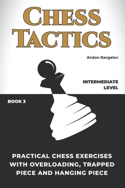 Cover for Andon Rangelov · Practical Chess Exercises with Overloading, Trapped Piece and Hanging Piece (Paperback Book) (2021)