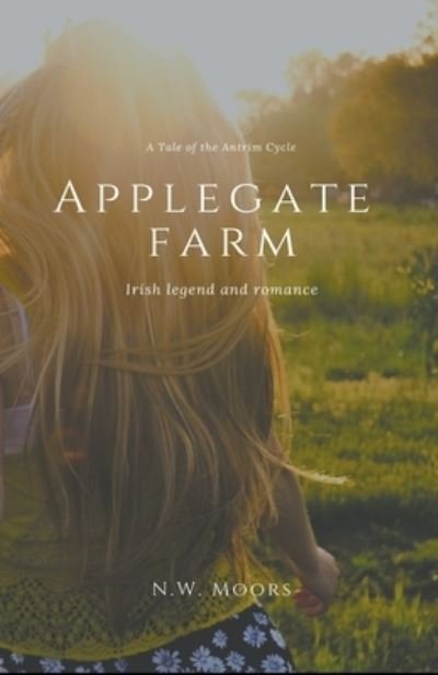 Cover for N W Moors · Applegate Farm - A Tale of the Antrim Cycle (Paperback Bog) (2016)