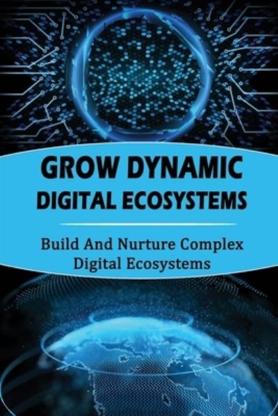 Cover for Lyda Kenneally · Grow Dynamic Digital Ecosystems (Paperback Book) (2022)