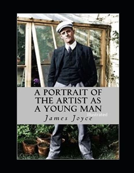 A Portrait of the Artist as a Young Man Illustrated - James Joyce - Bøger - Independently Published - 9798461446505 - 21. august 2021
