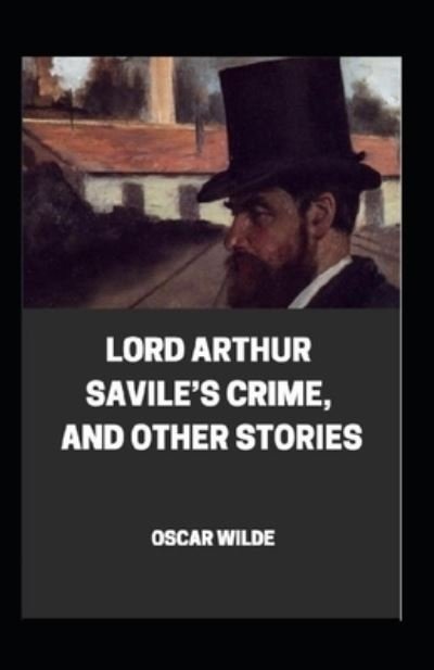 Cover for Oscar Wilde · Lord Arthur Savile's Crime, And Other Stories: Illustrated Edition (Paperback Book) (2021)