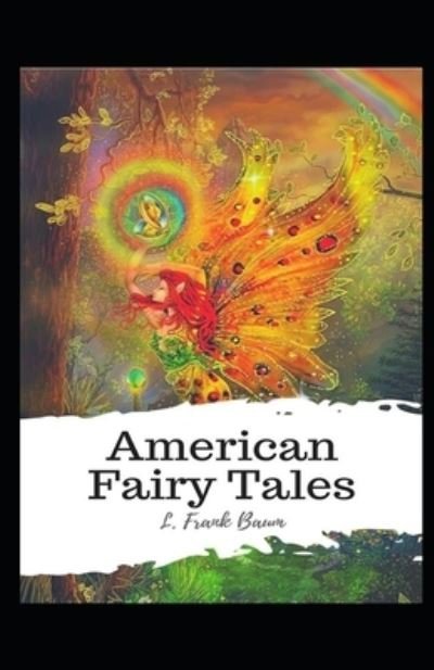 Cover for Lyman Frank Baum · American Fairy Tales: Illustrated Edition (Paperback Book) (2021)