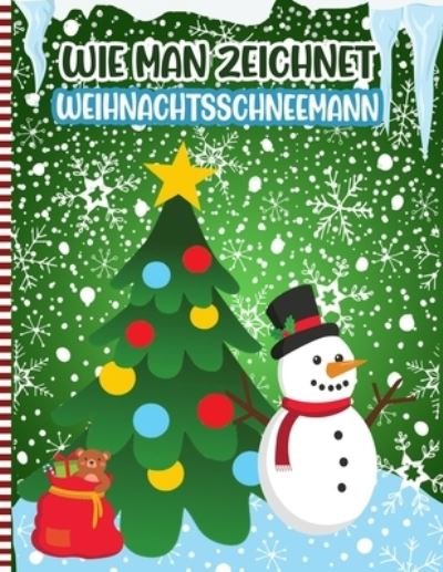 Cover for Snoger Press · Wie Man Zeichnet Weihnachtsschneemann (Pocketbok) (2020)