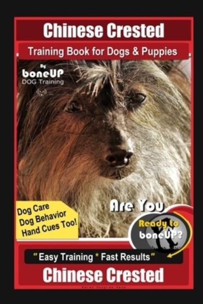 Cover for Karen Douglas Kane · Chinese Crested Training Book for Dogs &amp; Puppies By BoneUP DOG Training, Dog Care, Dog Behavior, Hand Cues Too! Are You Ready to Bone Up? Easy Training * Fast Results, Chinese Crested (Paperback Bog) (2020)