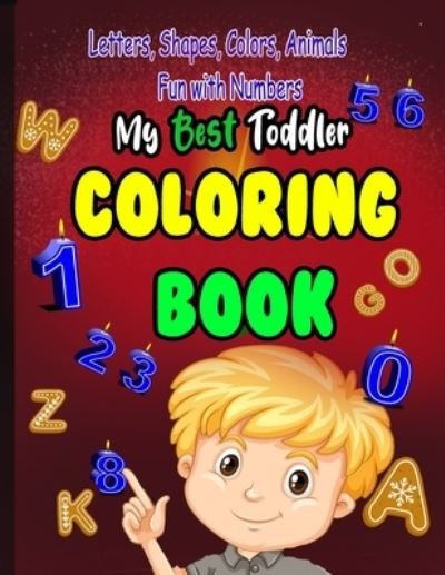 My Best Toddler Coloring Book Fun with Numbers, Letters, Shapes, Colors, Animals - Med Mo - Books - Independently Published - 9798589553505 - January 2, 2021