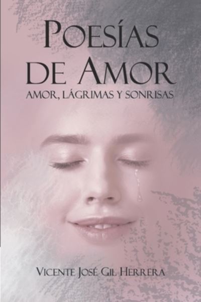 Cover for Vicente Jose Gil Herrera · Poesias de Amor: Amor, Lagrimas Y Sonrisas. - Poesia (Taschenbuch) (2021)