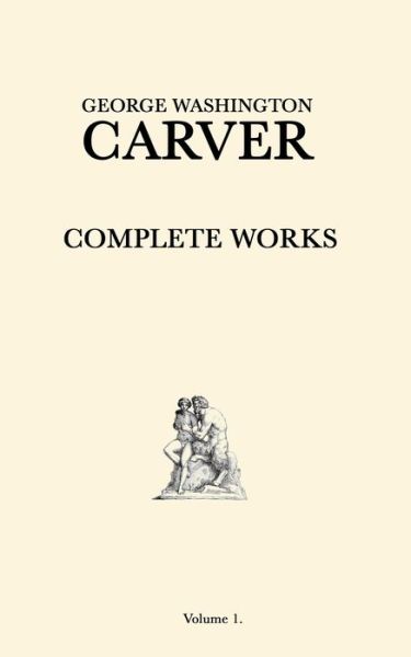 Cover for George Washington Carver · George Washington Carver Complete Works (Paperback Book) (2020)