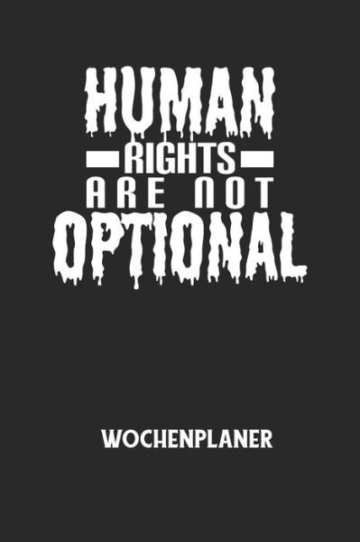 Cover for Wochenplaner Allgemein · HUMAN RIGHTS ARE NOT OPTIONAL - Wochenplaner (Paperback Bog) (2020)