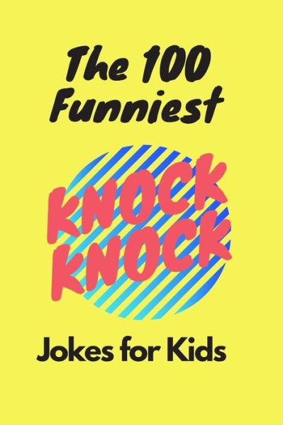 Cover for Bht Kids · The 100 Funniest Knock-Knock Jokes for Kids (Paperback Book) (2020)