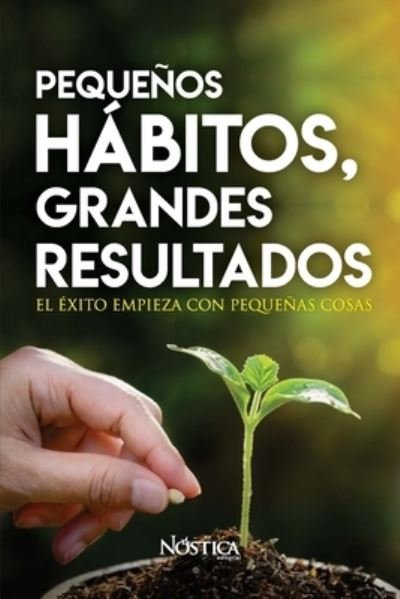 Cover for Nostica Editorial · Pequenos Habitos Grandes Resultados (Taschenbuch) (2020)