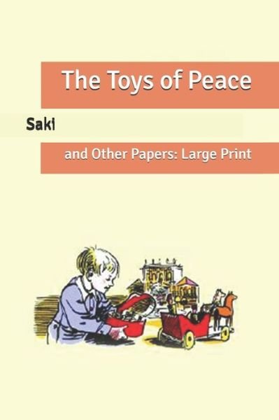 Cover for Saki · The Toys of Peace: and Other Papers: Large Print (Paperback Book) (2020)