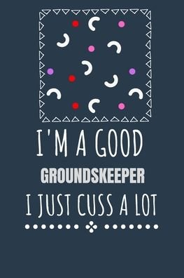 Cover for Kcs · I'm a Good Groundskeeper I Just Cuss a Lot (Paperback Book) (2020)