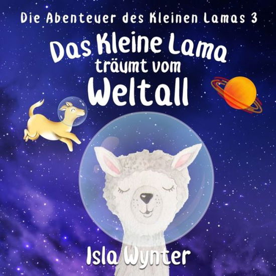 Cover for Isla Wynter · Das Kleine Lama Traumt vom Weltall (Taschenbuch) (2020)