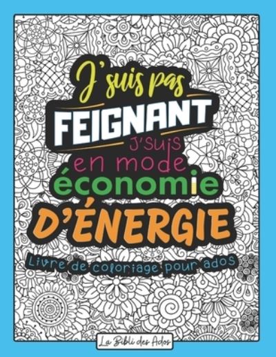 Cover for La Bibli Des Ados · J'suis pas Feignant J'suis en mode Economie d'energie (Pocketbok) (2020)