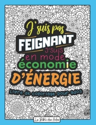 Cover for La Bibli Des Ados · J'suis pas Feignant J'suis en mode Economie d'energie (Paperback Bog) (2020)