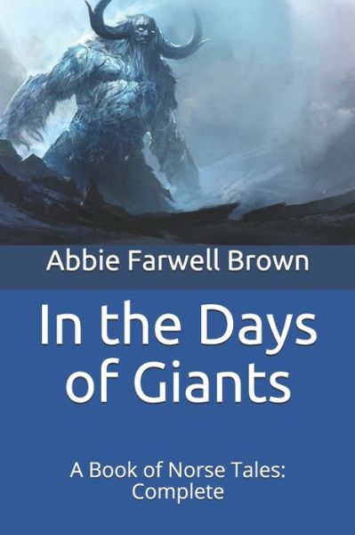 Cover for Abbie Farwell Brown · In the Days of Giants: A Book of Norse Tales: Complete (Paperback Book) (2021)