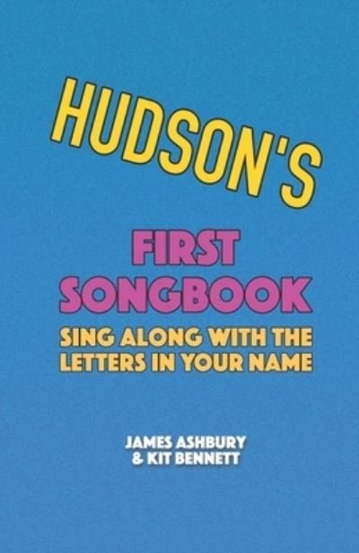 Cover for Kit Bennett · Hudson's First Songbook: Sing Along with the Letters in Your Name (Paperback Book) (2021)