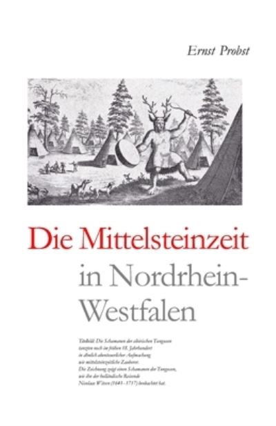 Die Mittelsteinzeit in Nordrhein-Westfalen - Bucher Von Ernst Probst UEber Die Steinzeit - Ernst Probst - Books - Independently Published - 9798724732505 - March 19, 2021