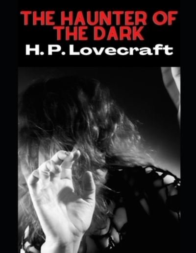 Cover for H P Lovecraft · The Haunter Of The Dark (Taschenbuch) (2021)