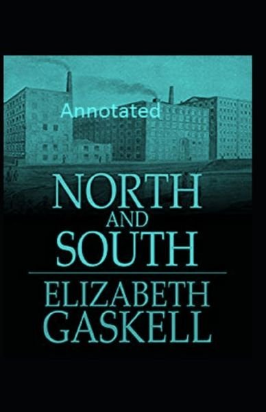 North and South Annotated - Elizabeth Gaskell - Bøger - Independently Published - 9798739484505 - 17. april 2021