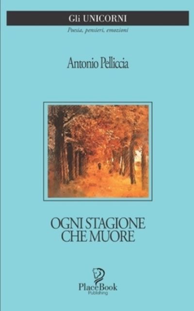 Cover for Antonio Pelliccia · Ogni Stagione Che Muore (Paperback Book) (2021)