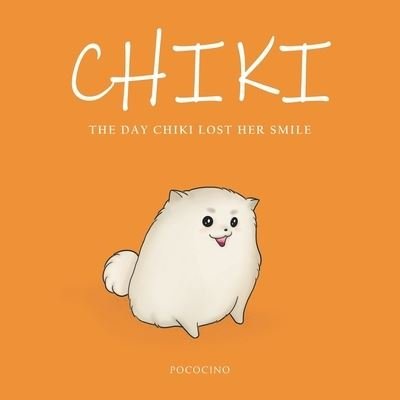 Cover for Poco Cino · Chiki: The Day Chiki Lost Her Smile (Pocketbok) (2021)