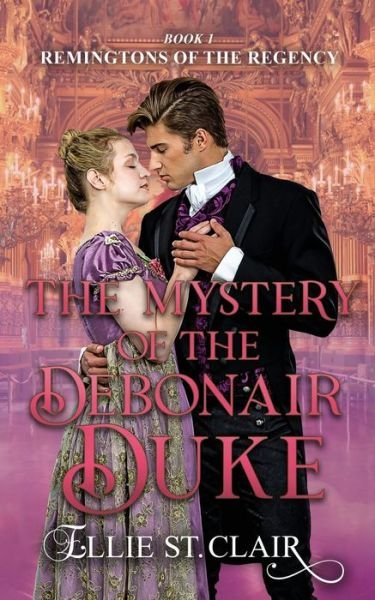 Cover for Ellie St Clair · The Mystery of the Debonair Duke - Remingtons of the Regency (Paperback Book) (2022)