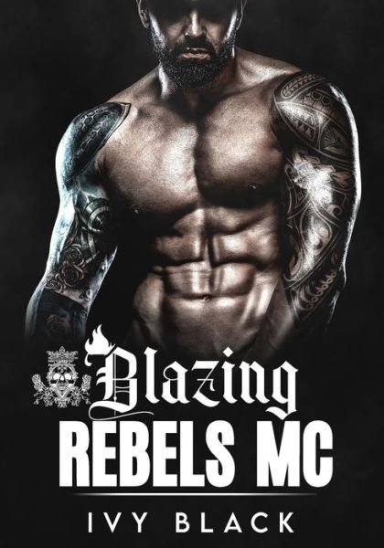 Cover for Ivy Black · Blazing Rebels MC Books 1 - 5: MC Biker Romance - Motorcycle Club Romance (Paperback Bog) (2022)