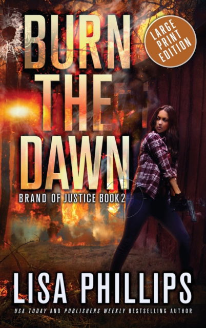 Cover for Lisa Phillips · Burn the Dawn - Brand of Justice (Hardcover Book) [Large type / large print edition] (2022)