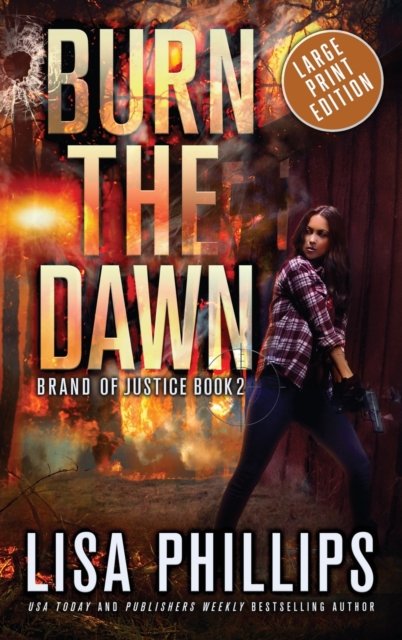 Cover for Lisa Phillips · Burn the Dawn - Brand of Justice (Gebundenes Buch) [Large type / large print edition] (2022)