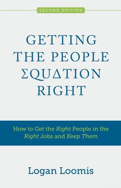 Cover for Logan Loomis · Getting the People Equation Right: How to Get the Right People in the Right Jobs and Keep Them (Paperback Book) (2022)